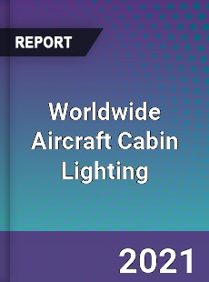 Worldwide Aircraft Cabin Lighting Market