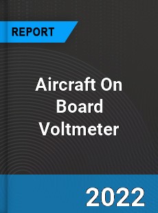 Aircraft On Board Voltmeter Market