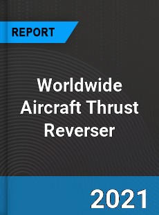 Aircraft Thrust Reverser Market
