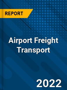 Airport Freight Transport Market