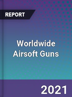 Worldwide Airsoft Guns Market