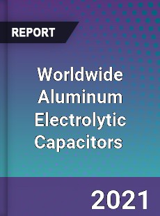 Aluminum Electrolytic Capacitors Market
