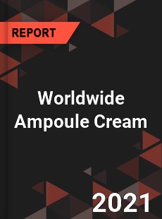 Ampoule Cream Market