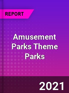 Worldwide Amusement Parks Theme Parks Market