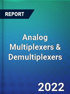 Worldwide Analog Multiplexers amp Demultiplexers Market