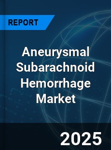 Aneurysmal Subarachnoid Hemorrhage Market