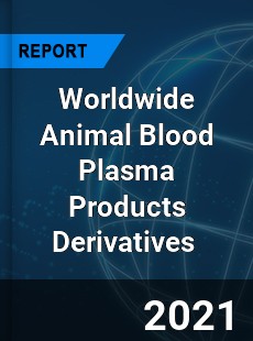 Worldwide Animal Blood Plasma Products Derivatives Market