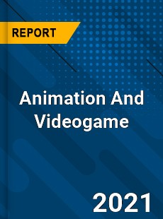 Animation And Videogame Market