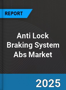 Anti Lock Braking System Abs Market
