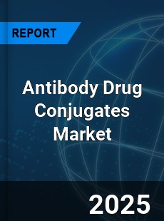 Antibody Drug Conjugates Market