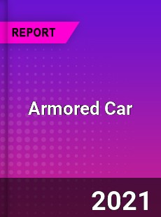 Armored Car Market In depth Research covering sales outlook