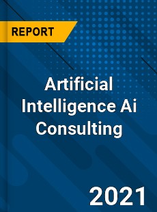 Worldwide Artificial Intelligence Ai Consulting Market