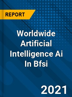 Worldwide Artificial Intelligence Ai In Bfsi Market