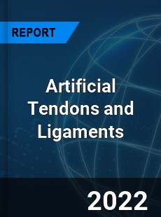 Worldwide Artificial Tendons and Ligaments Market