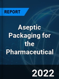 Worldwide Aseptic Packaging for the Pharmaceutical Market