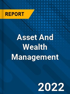 Asset And Wealth Management Market