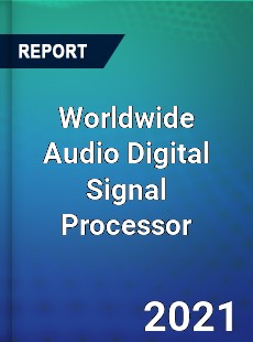 Audio Digital Signal Processor Market