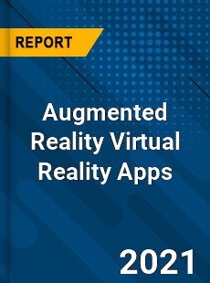 Augmented Reality Virtual Reality Apps Market