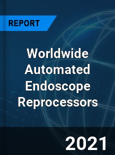 Worldwide Automated Endoscope Reprocessors Market
