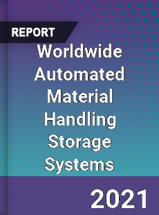 Worldwide Automated Material Handling Storage Systems Market