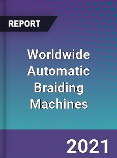 Automatic Braiding Machines Market