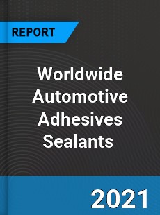 Automotive Adhesives Sealants Market