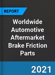 Automotive Aftermarket Brake Friction Parts Market