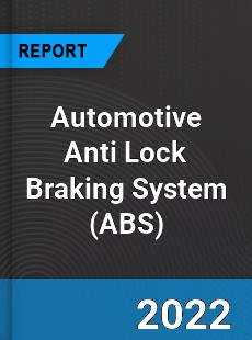 Automotive Anti Lock Braking System Market