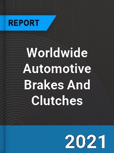Automotive Brakes And Clutches Market