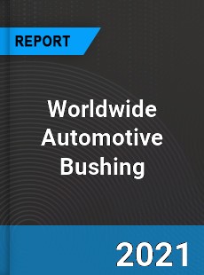 Automotive Bushing Market