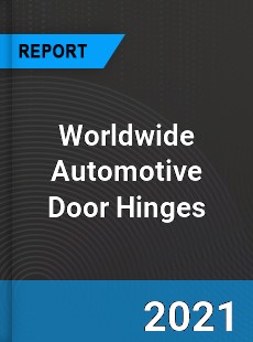 Worldwide Automotive Door Hinges Market