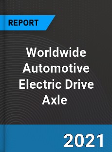 Automotive Electric Drive Axle Market