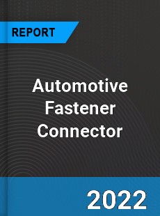 Automotive Fastener Connector Market