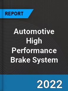 Automotive High Performance Brake System Market