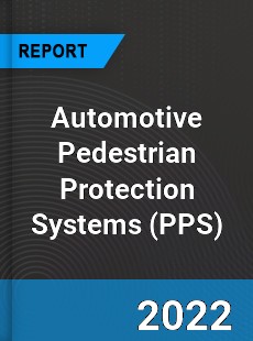 Worldwide Automotive Pedestrian Protection Systems Market