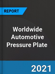 Worldwide Automotive Pressure Plate Market