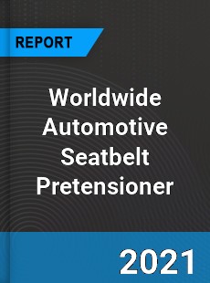 Automotive Seatbelt Pretensioner Market