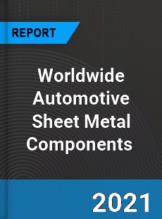 Worldwide Automotive Sheet Metal Components Market