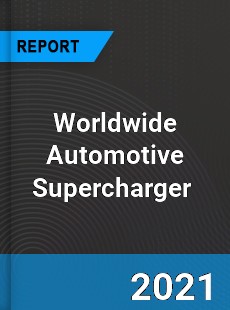 Worldwide Automotive Supercharger Market