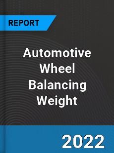 Automotive Wheel Balancing Weight Market