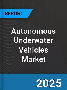 Autonomous Underwater Vehicles Market