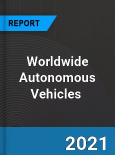 Worldwide Autonomous Vehicles Market