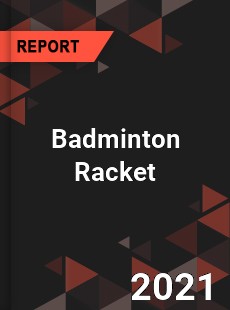 Badminton Racket Market