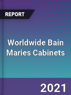 Bain Maries Cabinets Market