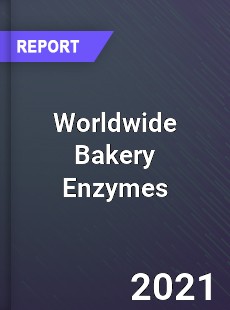 Worldwide Bakery Enzymes Market