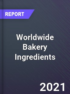 Worldwide Bakery Ingredients Market