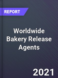 Worldwide Bakery Release Agents Market