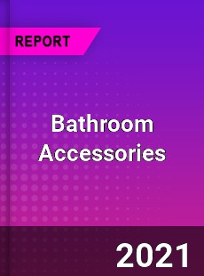 Worldwide Bathroom Accessories Market