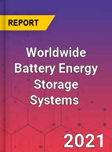 Worldwide Battery Energy Storage Systems Market