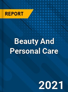 Beauty And Personal Care Market